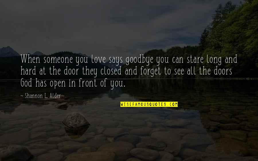 Letting Go Of Someone You're In Love With Quotes By Shannon L. Alder: When someone you love says goodbye you can