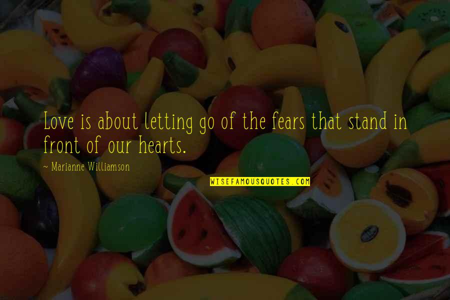Letting Go Of The Love Quotes By Marianne Williamson: Love is about letting go of the fears