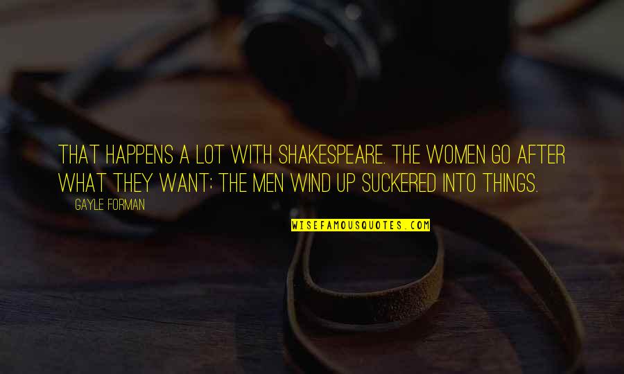 Letting Go Of The Past And Being Happy Quotes By Gayle Forman: That happens a lot with Shakespeare. The women