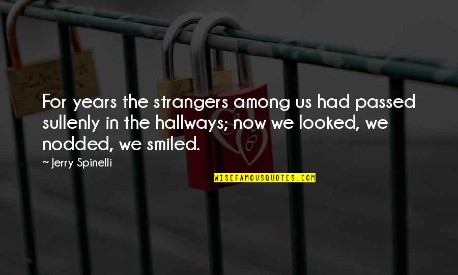 Letting Go Of The Past And Looking To The Future Quotes By Jerry Spinelli: For years the strangers among us had passed