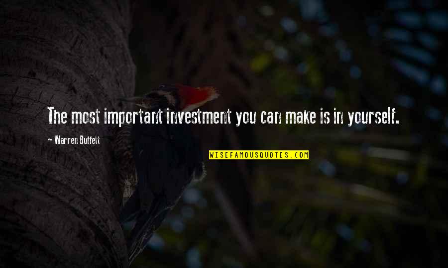 Letting Go Of Things That Make You Unhappy Quotes By Warren Buffett: The most important investment you can make is