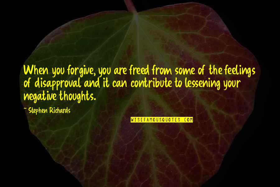 Letting Go Quotes Quotes By Stephen Richards: When you forgive, you are freed from some