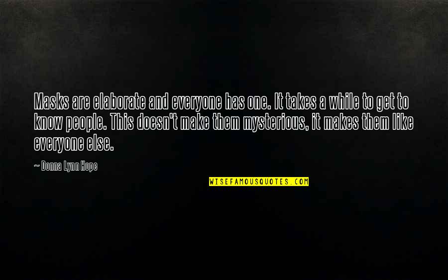 Letting Go Someone You Love Quotes By Donna Lynn Hope: Masks are elaborate and everyone has one. It