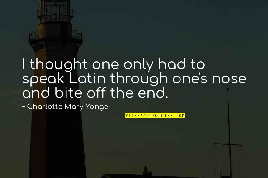 Letting Go To Move Forward Quotes By Charlotte Mary Yonge: I thought one only had to speak Latin