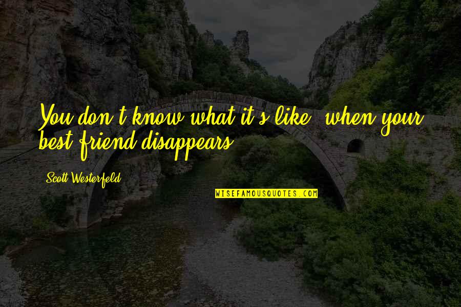 Letting Go To Move Forward Quotes By Scott Westerfeld: You don't know what it's like, when your Letting Go To Move Forward Quotes By Scott Westerfeld: You don't know what it's like, when your
