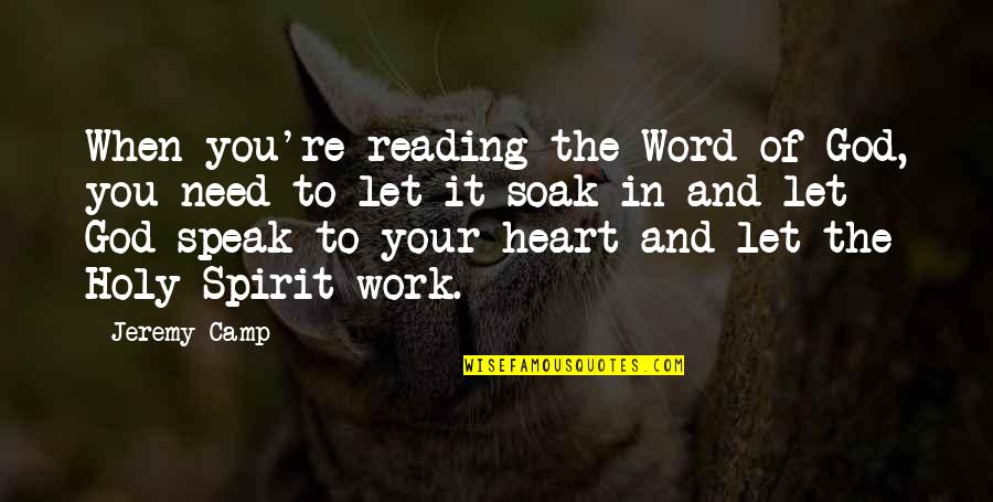 Letting Go Work Quotes By Jeremy Camp: When you're reading the Word of God, you