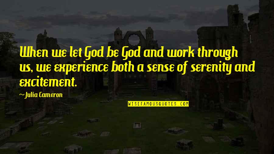 Letting Go Work Quotes By Julia Cameron: When we let God be God and work