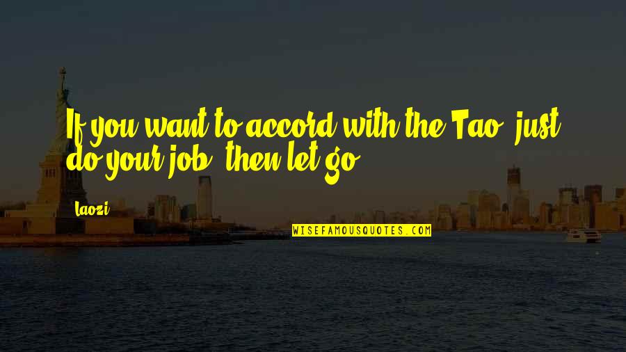 Letting Go Work Quotes By Laozi: If you want to accord with the Tao,
