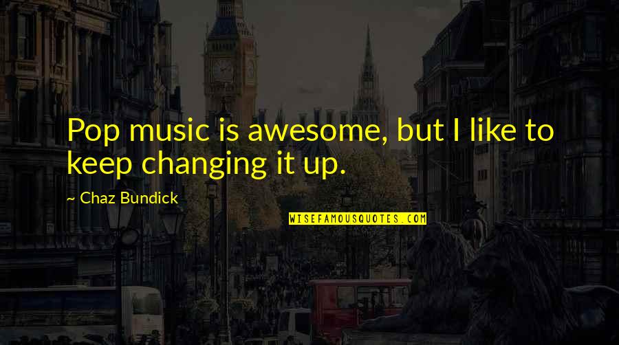 Letting God Control Your Life Quotes By Chaz Bundick: Pop music is awesome, but I like to
