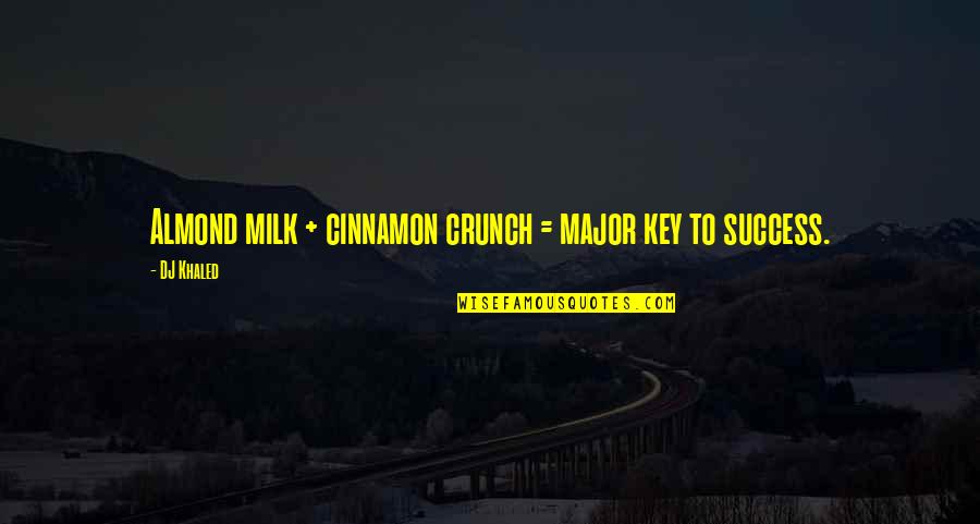 Letting God Use You Quotes By DJ Khaled: Almond milk + cinnamon crunch = major key