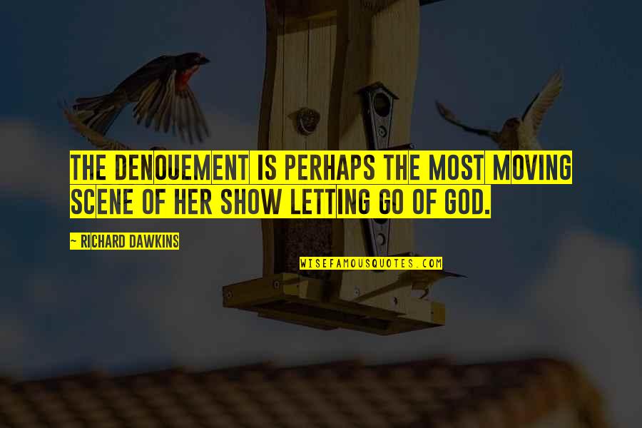 Letting Her Go Quotes By Richard Dawkins: The denouement is perhaps the most moving scene