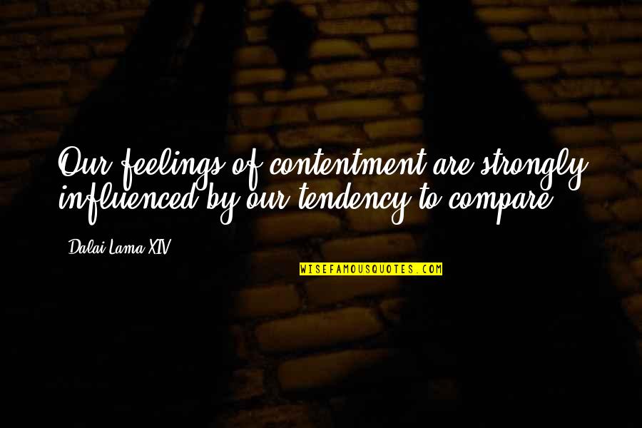 Letting Life Unfold Quotes By Dalai Lama XIV: Our feelings of contentment are strongly influenced by