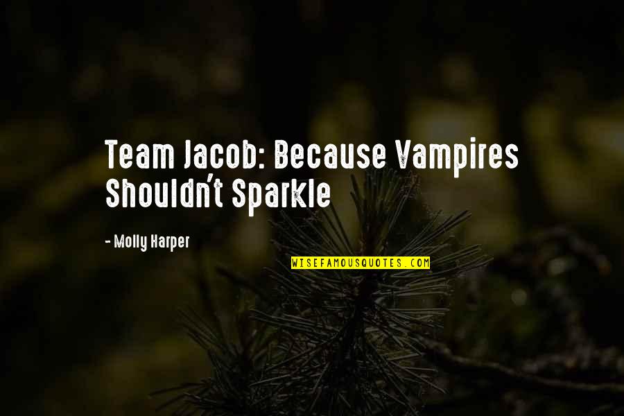 Letting Loose Quotes By Molly Harper: Team Jacob: Because Vampires Shouldn't Sparkle