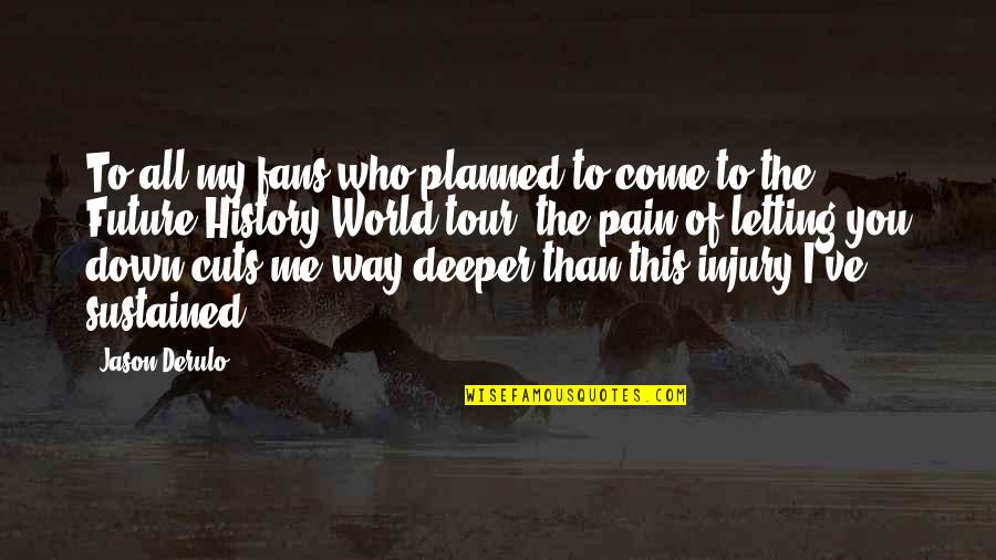 Letting Me Down Quotes By Jason Derulo: To all my fans who planned to come