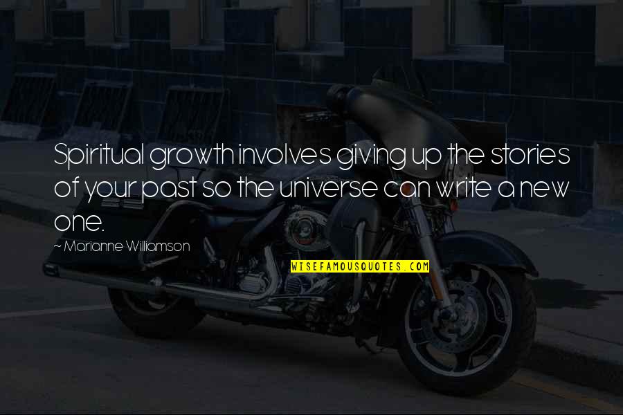 Letting One Go Quotes By Marianne Williamson: Spiritual growth involves giving up the stories of