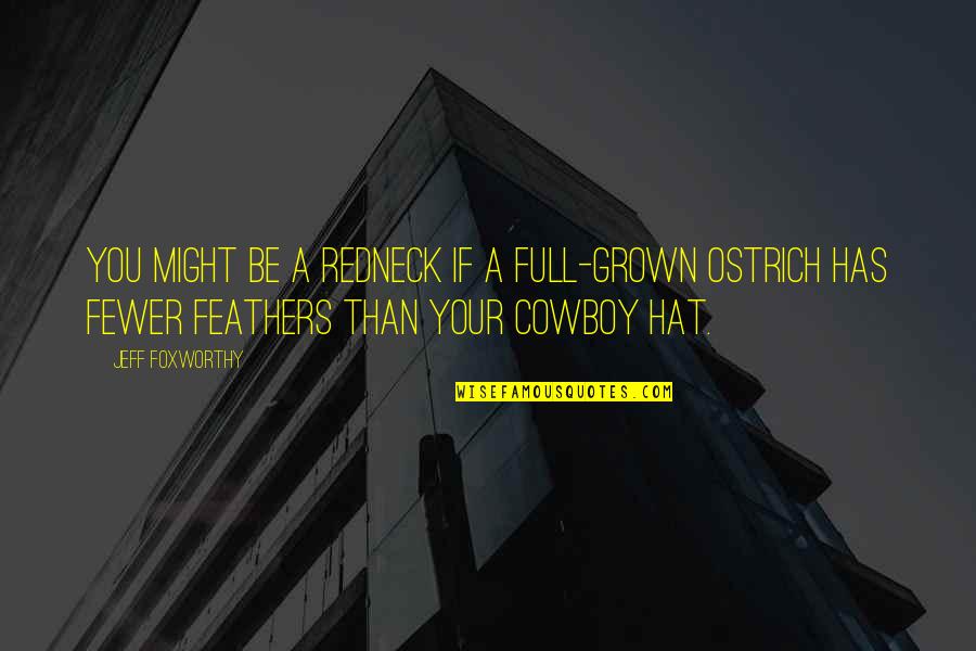 Letting Someone Get Away Quotes By Jeff Foxworthy: You might be a redneck if a full-grown