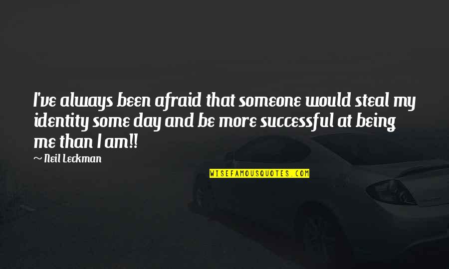 Letting Someone Go If You Love Them Quotes By Neil Leckman: I've always been afraid that someone would steal