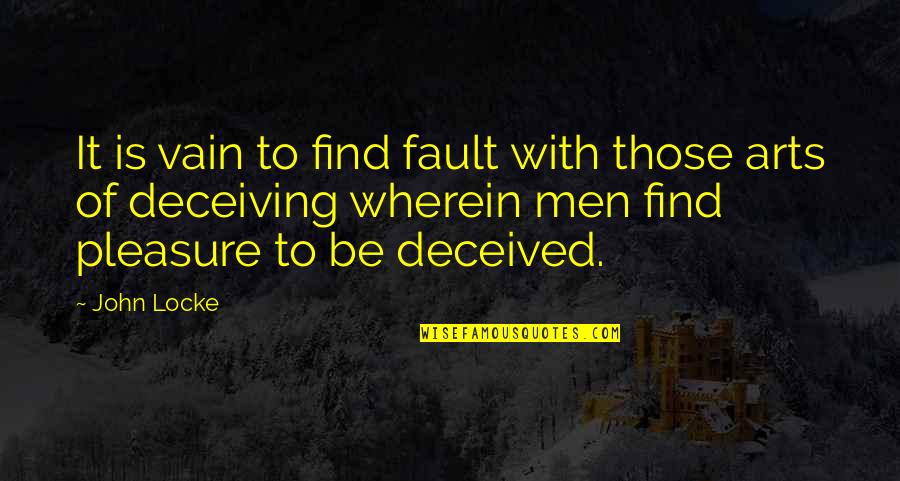 Letting Someone Go That You Love Quotes By John Locke: It is vain to find fault with those Letting Someone Go That You Love Quotes By John Locke: It is vain to find fault with those