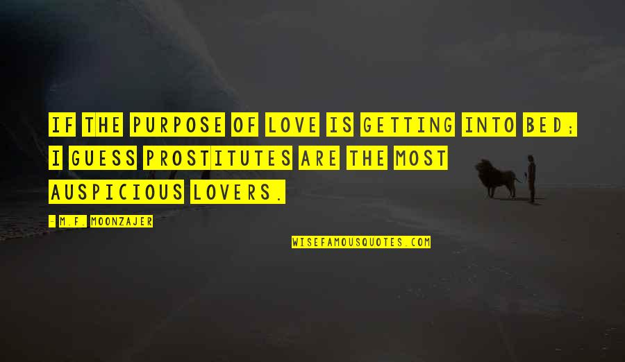 Letting Someone Know How You Feel Quotes By M.F. Moonzajer: If the purpose of love is getting into