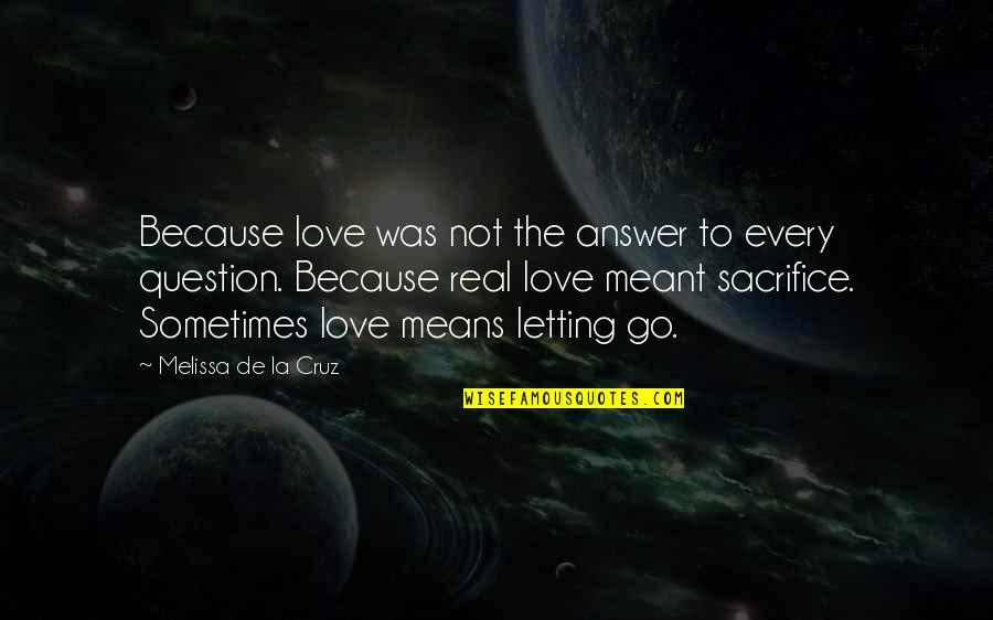 Letting The Truth Out Quotes By Melissa De La Cruz: Because love was not the answer to every