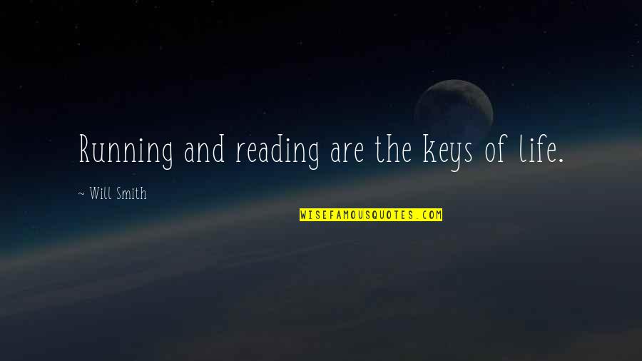 Letting Things Unfold Quotes By Will Smith: Running and reading are the keys of life.