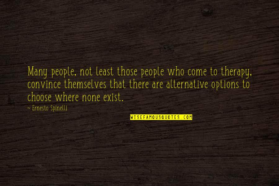 Letting Whatever Happens Happen Quotes By Ernesto Spinelli: Many people, not least those people who come