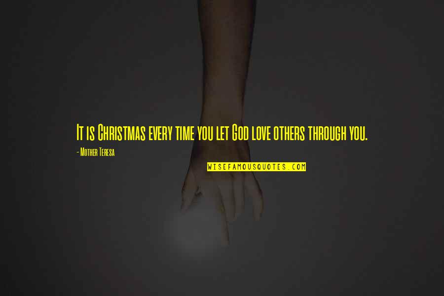 Letting You Go Love Quotes By Mother Teresa: It is Christmas every time you let God