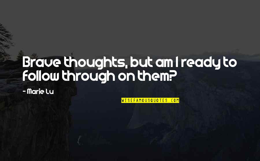 Letto Matrimoniale Quotes By Marie Lu: Brave thoughts, but am I ready to follow