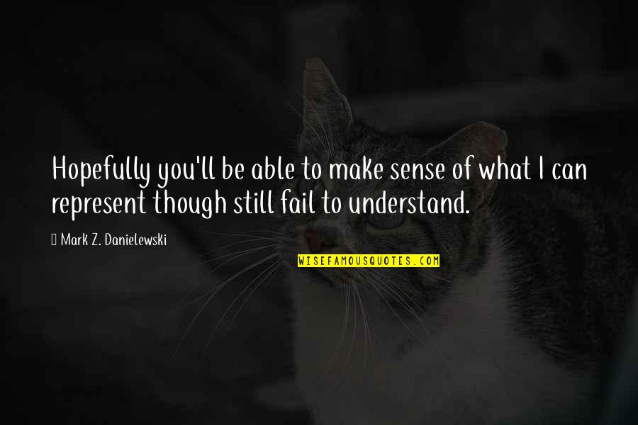 Letto Matrimoniale Quotes By Mark Z. Danielewski: Hopefully you'll be able to make sense of Letto Matrimoniale Quotes By Mark Z. Danielewski: Hopefully you'll be able to make sense of