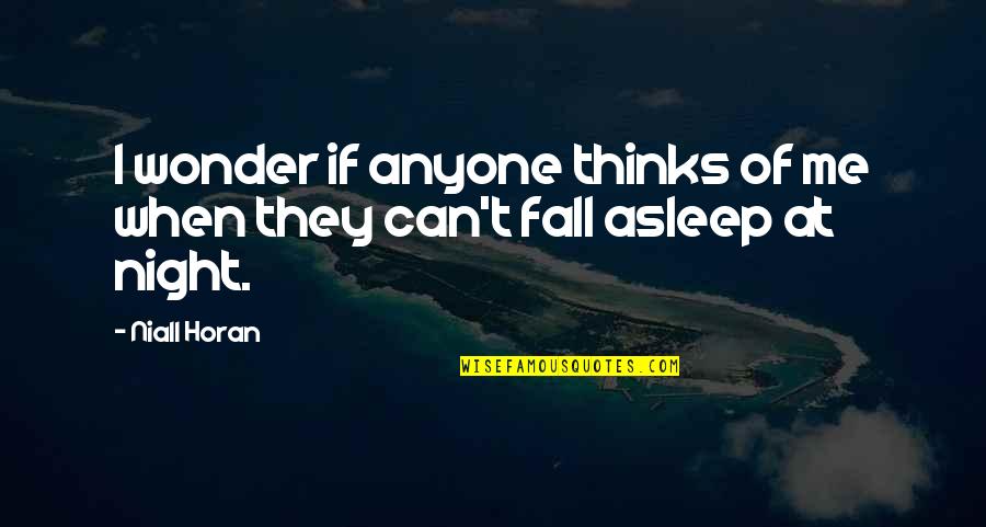 Letto Matrimoniale Quotes By Niall Horan: I wonder if anyone thinks of me when