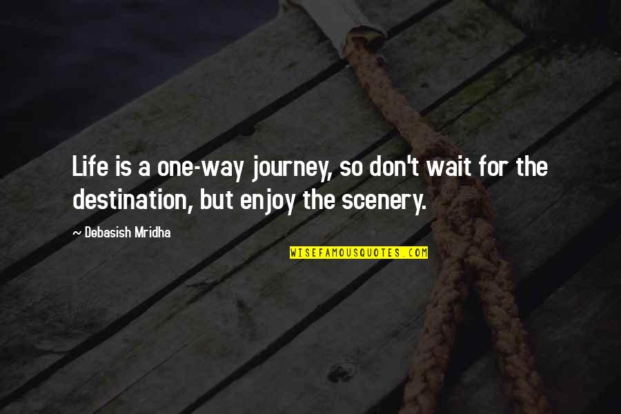 Lettres Grecques Quotes By Debasish Mridha: Life is a one-way journey, so don't wait Lettres Grecques Quotes By Debasish Mridha: Life is a one-way journey, so don't wait