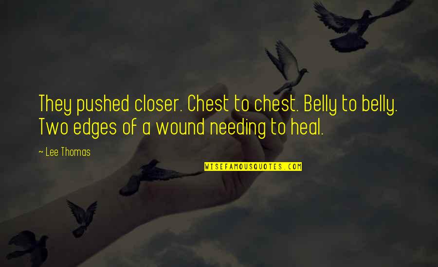 Lettura Del Quotes By Lee Thomas: They pushed closer. Chest to chest. Belly to