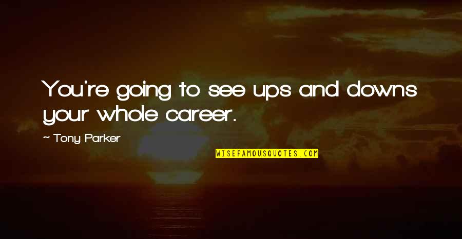 Letture Messa Quotes By Tony Parker: You're going to see ups and downs your