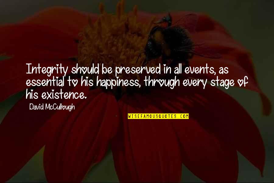 Letty Character Quotes By David McCullough: Integrity should be preserved in all events, as Letty Character Quotes By David McCullough: Integrity should be preserved in all events, as