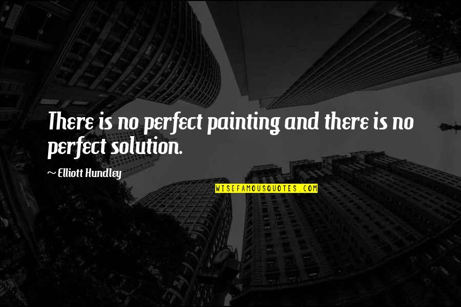 Letusan Anak Quotes By Elliott Hundley: There is no perfect painting and there is