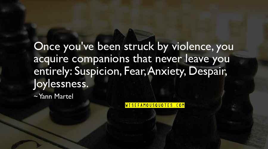 Letzte Quotes By Yann Martel: Once you've been struck by violence, you acquire