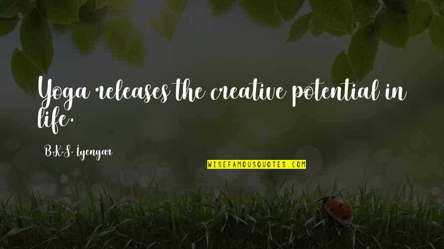 Letzter Wille Quotes By B.K.S. Iyengar: Yoga releases the creative potential in life. Letzter Wille Quotes By B.K.S. Iyengar: Yoga releases the creative potential in life.