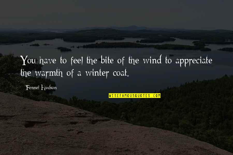 Leuchtkugeln Quotes By Fennel Hudson: You have to feel the bite of the