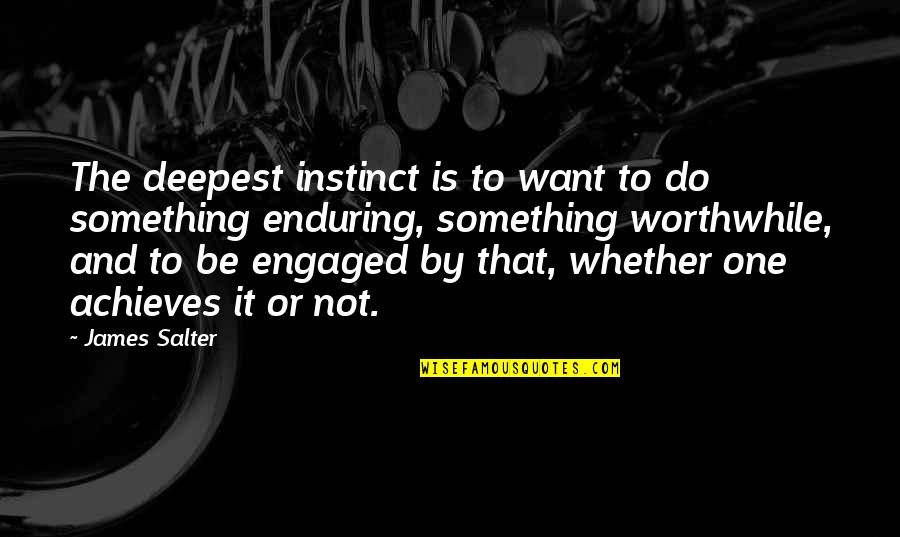 Leucine Supplement Quotes By James Salter: The deepest instinct is to want to do