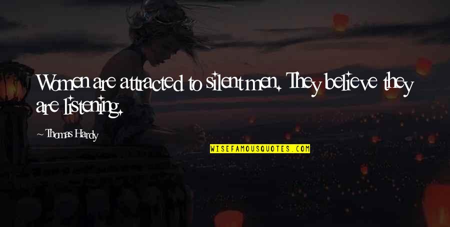 Leucine Zipper Quotes By Thomas Hardy: Women are attracted to silent men. They believe