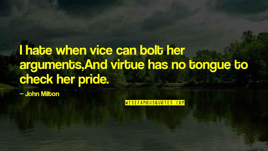 Leucippus Quotes By John Milton: I hate when vice can bolt her arguments,And