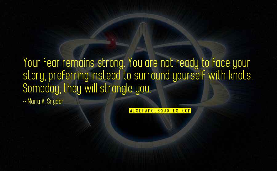 Leucrotta Pathfinder Quotes By Maria V. Snyder: Your fear remains strong. You are not ready Leucrotta Pathfinder Quotes By Maria V. Snyder: Your fear remains strong. You are not ready