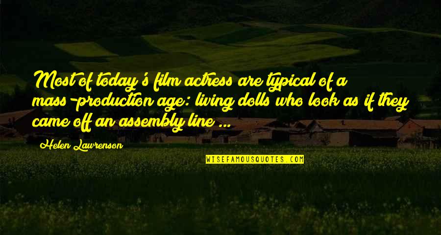 Leuk Quotes By Helen Lawrenson: Most of today's film actress are typical of Leuk Quotes By Helen Lawrenson: Most of today's film actress are typical of