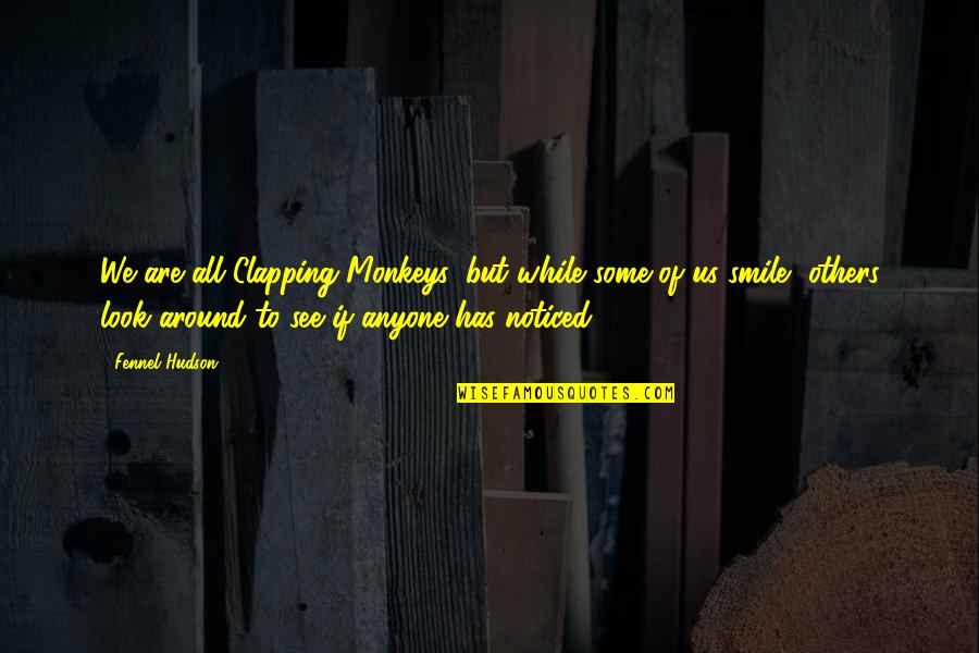 Leukaemia Research Quotes By Fennel Hudson: We are all Clapping Monkeys, but while some