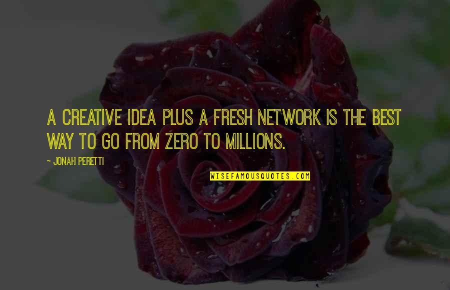 Leukaemia Research Quotes By Jonah Peretti: A creative idea plus a fresh network is