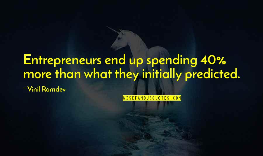 Leuke Afscheid Quotes By Vinil Ramdev: Entrepreneurs end up spending 40% more than what