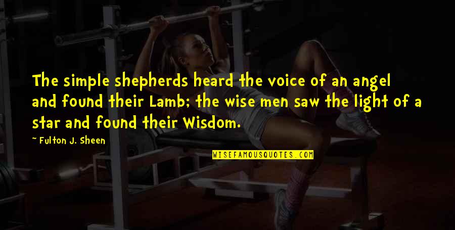 Leuke Huwelijks Quotes By Fulton J. Sheen: The simple shepherds heard the voice of an Leuke Huwelijks Quotes By Fulton J. Sheen: The simple shepherds heard the voice of an