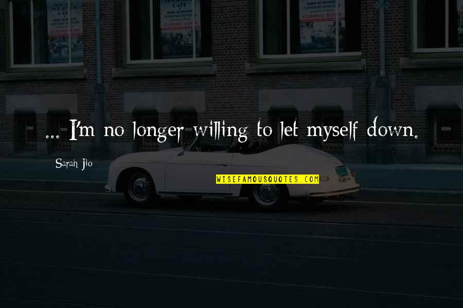 Leuke Meiden Quotes By Sarah Jio: ... I'm no longer willing to let myself