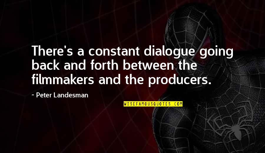 Leuke Verjaardag Quotes By Peter Landesman: There's a constant dialogue going back and forth