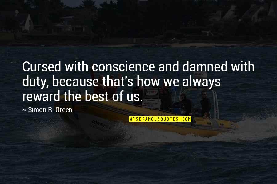 Leuke Zinnen Quotes By Simon R. Green: Cursed with conscience and damned with duty, because